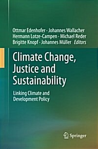 Climate Change, Justice and Sustainability: Linking Climate and Development Policy (Paperback, 2012)