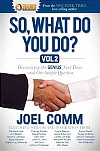 So What Do You Do?: Discovering the Genius Next Door with One Simple Question (Hardcover)