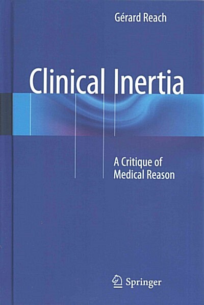 Clinical Inertia: A Critique of Medical Reason (Hardcover, 2015)