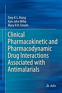 Clinical Pharmacokinetic and Pharmacodynamic Drug Interactions Associated With Antimalarials (Hardcover)