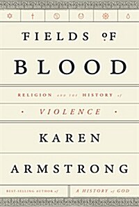 Fields of Blood: Religion and the History of Violence (Hardcover)