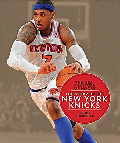The NBA: A History of Hoops: The Story of the New York Knicks (Paperback)