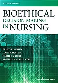 Bioethical Decision Making in Nursing (Paperback, 5, Revised)