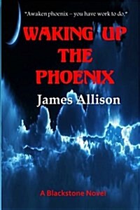 Waking Up the Phoenix: A Blackstone Novel (Paperback)