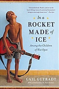 In a Rocket Made of Ice: Among the Children of Wat Opot (Hardcover)