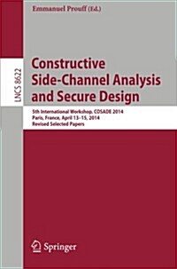 Constructive Side-Channel Analysis and Secure Design: 5th International Workshop, Cosade 2014, Paris, France, April 13-15, 2014. Revised Selected Pape (Paperback, 2014)