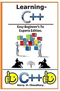 Learning C++: : Easy Beginners To Experts Edition. (Paperback)