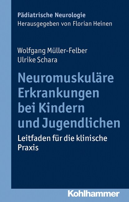 Neuromuskulare Erkrankungen Bei Kindern Und Jugendlichen: Leitfaden Fur Die Klinische Praxis (Paperback)