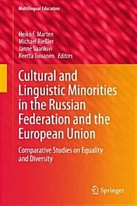 Cultural and Linguistic Minorities in the Russian Federation and the European Union: Comparative Studies on Equality and Diversity (Hardcover, 2015)