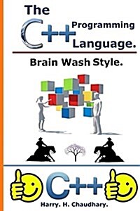 The C++ Programming Language: :: Brain Wash Style. (Paperback)