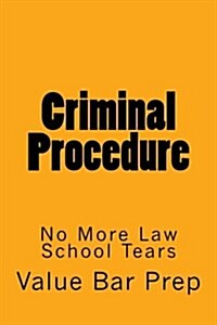 Criminal Procedure: No More Law School Tears (Paperback)