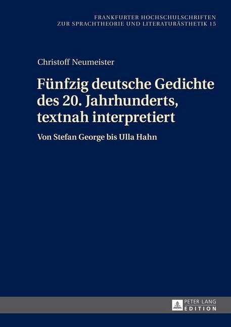 Fuenfzig Deutsche Gedichte Des 20. Jahrhunderts, Textnah Interpretiert: Von Stefan George Bis Ulla Hahn (Hardcover)