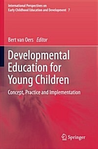 Developmental Education for Young Children: Concept, Practice and Implementation (Paperback, 2012)