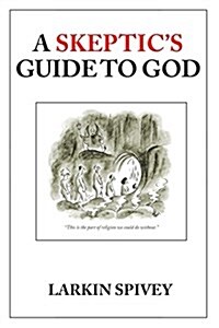 A Skeptics Guide to God (Paperback)