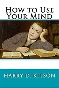 How to Use Your Mind (Paperback)