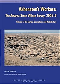 Akhenatens Workers : The Amarna Stone Village Survey, 2005-9: Volume II: The Faunal and Botanical Remains, and Objects (Hardcover)