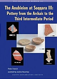 The Anubieion at Saqqara Iii : Pottery from the Archaic to the Third Intermediate Period (Paperback)