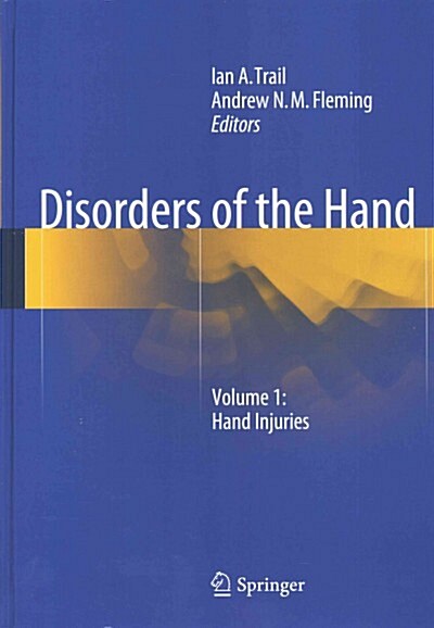 Disorders of the Hand : Volume 1: Hand Injuries (Hardcover, 2015 ed.)