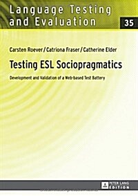 Testing ESL Sociopragmatics: Development and Validation of a Web-Based Test Battery (Hardcover)