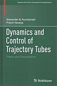 Dynamics and Control of Trajectory Tubes: Theory and Computation (Hardcover, 2014)