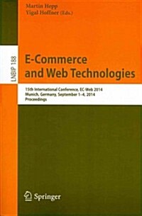 E-Commerce and Web Technologies: 15th International Conference, EC-Web 2014, Munich, Germany, September 1-4, 2014, Proceedings (Paperback, 2014)