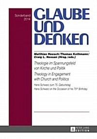 Theologie Im Spannungsfeld Von Kirche Und Politik - Theology in Engagement with Church and Politics: Hans Schwarz Zum 75. Geburtstag- Hans Schwarz on (Hardcover)