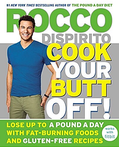 Cook Your Butt Off!: Lose Up to a Pound a Day with Fat-Burning Foods and Gluten-Free Recipes (Audio CD)