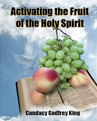 Activating the Fruit of the Holy Spirit (Paperback)