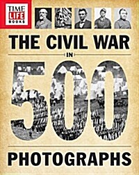 Time-Life the Civil War in 500 Photographs (Paperback)