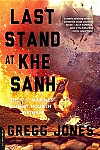 Last Stand at Khe Sanh: The U.S. Marines Finest Hour in Vietnam (Paperback)