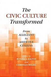 The Civic Culture Transformed : From Allegiant to Assertive Citizens (Paperback)