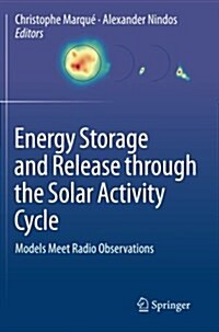 Energy Storage and Release Through the Solar Activity Cycle: Models Meet Radio Observations (Paperback, 2012)