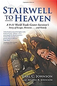 Stairwell to Heaven: A 9-11 World Trade Center Survivors Story of Escape, Heroism...and Family (Paperback)