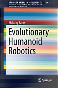 Evolutionary Humanoid Robotics (Paperback, 2015)