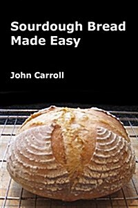 Sourdough Bread Made Easy (Paperback)