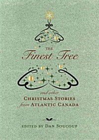 The Finest Tree: And Other Christmas Stories from Atlantic Canada (Paperback)