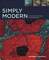 Simply Modern: Contemporary Design for Hooked Rugs (Hardcover)