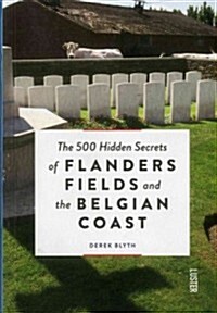 The 500 Hidden Secrets of Flanders Fields and the Belgian Coast (Paperback)