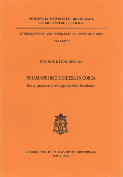 Sciamanesimo E Chiesa in Corea: Per Un Processo Di Evangelizzazione Enculturata (Paperback)