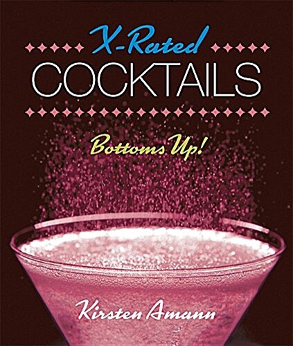 X-Rated Cocktails: Bottoms Up! (Hardcover)