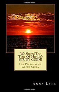 We Shared the Time of Her Life Study Guide: For Personal or Group Study (Paperback)