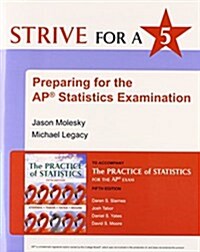 Strive for 5: Preparing for the AP Statistics Examination to the Practice of Statistics (Paperback, 5)