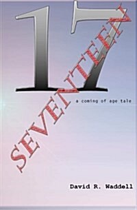 Seventeen: A Coming of Age Tale (Paperback)