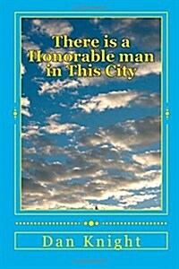 There Is a Honorable Man in This City: God Answered Samuels Mothers Prayer and She Gave Him Back to God (Paperback)