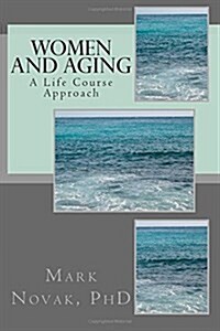 Women and Aging: A Life Course Approach (Paperback)