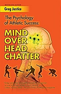 Mind Over Head Chatter: The Psychology of Athletic Success (Paperback)