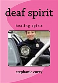 Deaf Spirit: Healing Spirit (Paperback)