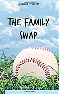 The Family Swap: The Bizarrely True Story of Two Yankee Baseball Players Who Decided to Trade Families (Paperback)