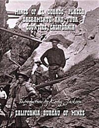 Mines of El Dorado, Placer, Sacramento and Yuba Counties, California (Paperback)