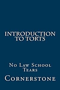 Introduction to Torts: No Law School Tears (Paperback)